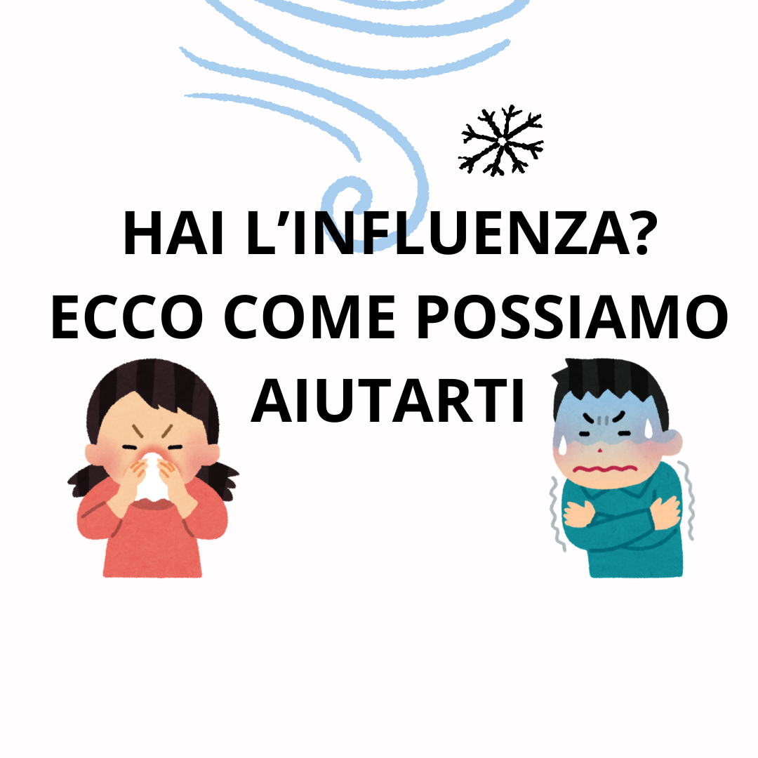 Hai l'influenza? Ecco come possiamo aiutarti